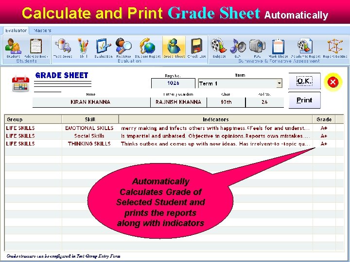 Calculate and Print Grade Sheet Automatically Calculates Grade of Selected Student and prints the