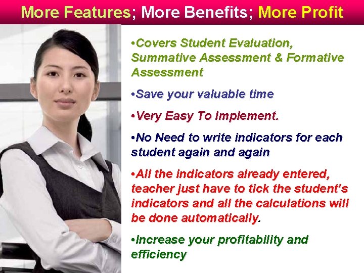 More Features; More Benefits; More Profit • Covers Student Evaluation, Summative Assessment & Formative