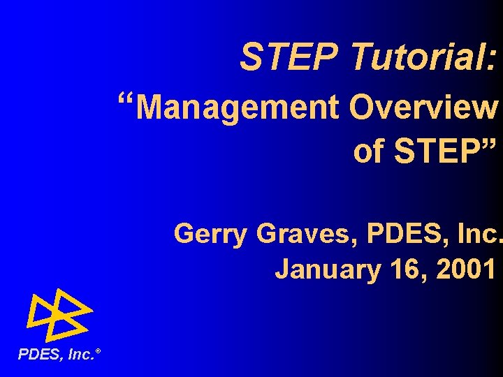 Gs Step Process STEP Tutorial Management Overview of STEP Gerry Graves