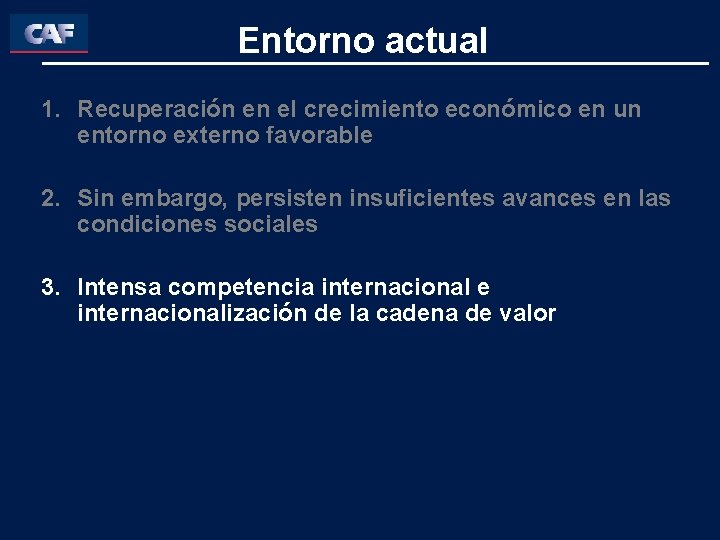 Entorno actual 1. Recuperación en el crecimiento económico en un entorno externo favorable 2.