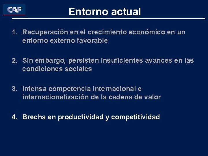 Entorno actual 1. Recuperación en el crecimiento económico en un entorno externo favorable 2.