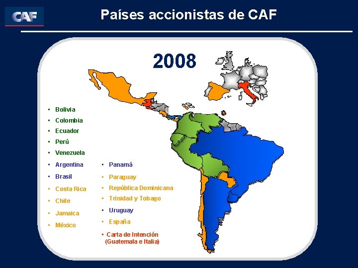 Países accionistas de CAF 2008 • Bolivia • Colombia • Ecuador • Perú •