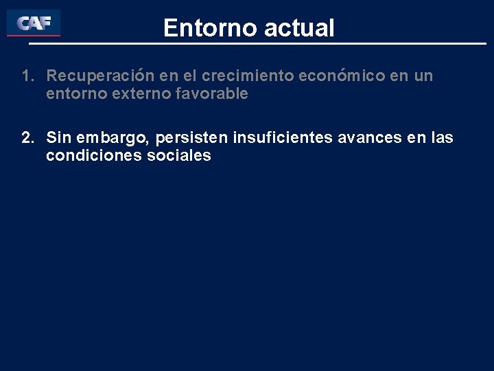 Entorno actual 1. Recuperación en el crecimiento económico en un entorno externo favorable 2.