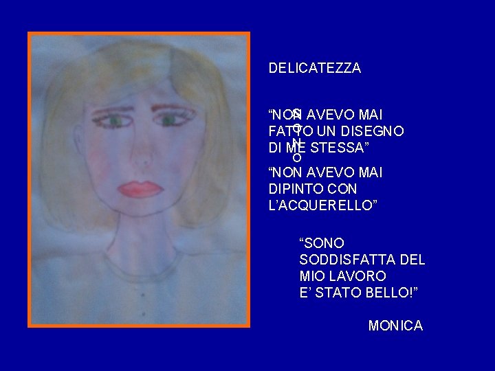 DELICATEZZA S AVEVO MAI “NON O UN DISEGNO FATTO N STESSA” DI ME O