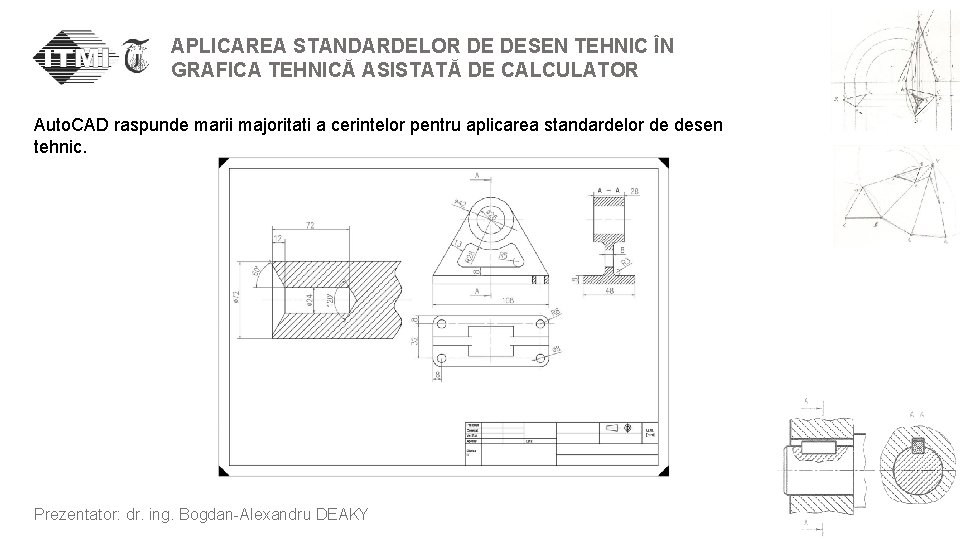 APLICAREA STANDARDELOR DE DESEN TEHNIC ÎN GRAFICA TEHNICĂ ASISTATĂ DE CALCULATOR Auto. CAD raspunde