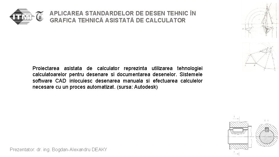 APLICAREA STANDARDELOR DE DESEN TEHNIC ÎN GRAFICA TEHNICĂ ASISTATĂ DE CALCULATOR Proiectarea asistata de