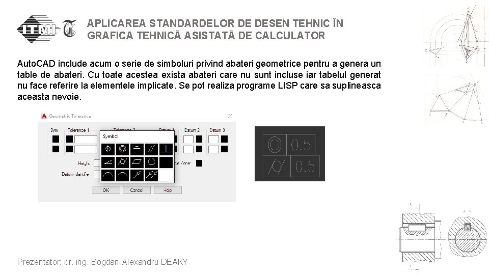 APLICAREA STANDARDELOR DE DESEN TEHNIC ÎN GRAFICA TEHNICĂ ASISTATĂ DE CALCULATOR Auto. CAD include