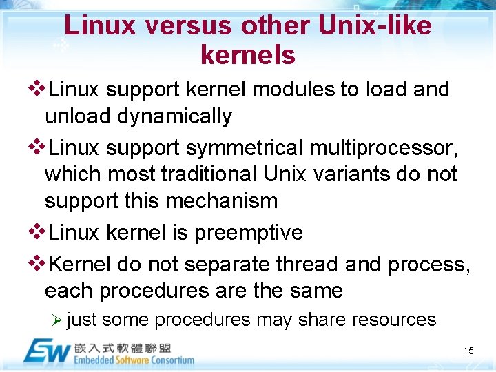 Linux versus other Unix-like kernels v. Linux support kernel modules to load and unload