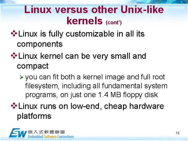Linux versus other Unix-like kernels (cont’) v. Linux is fully customizable in all its