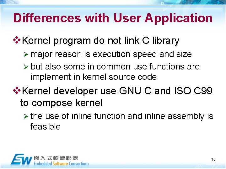 Differences with User Application v. Kernel program do not link C library Ø major