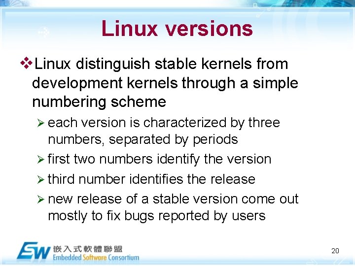 Linux versions v. Linux distinguish stable kernels from development kernels through a simple numbering