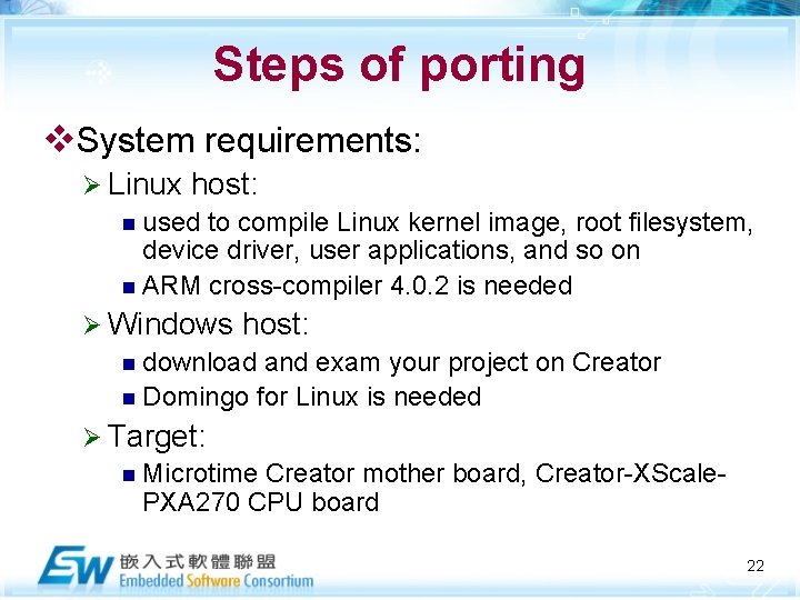 Steps of porting v. System requirements: Ø Linux host: n used to compile Linux