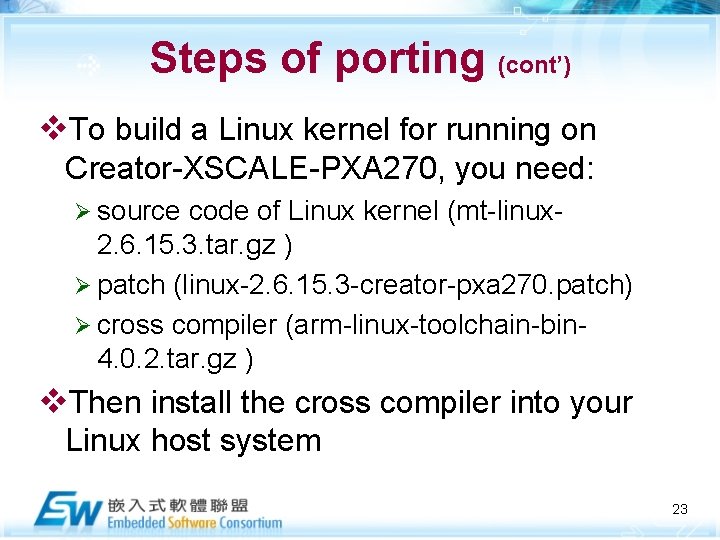 Steps of porting (cont’) v. To build a Linux kernel for running on Creator-XSCALE-PXA