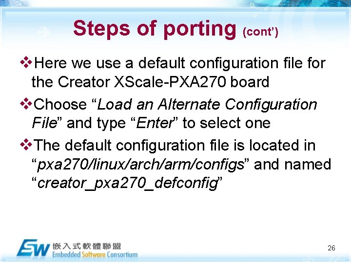 Steps of porting (cont’) v. Here we use a default configuration file for the