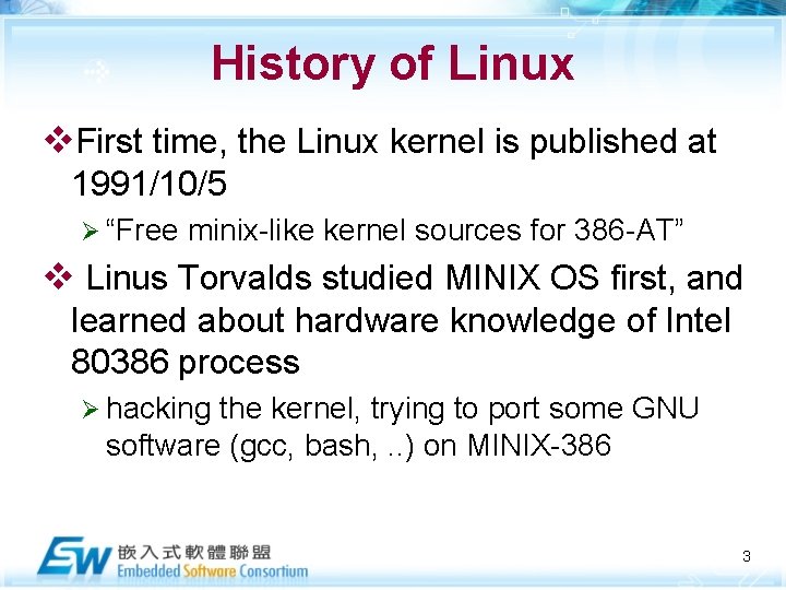 History of Linux v. First time, the Linux kernel is published at 1991/10/5 Ø