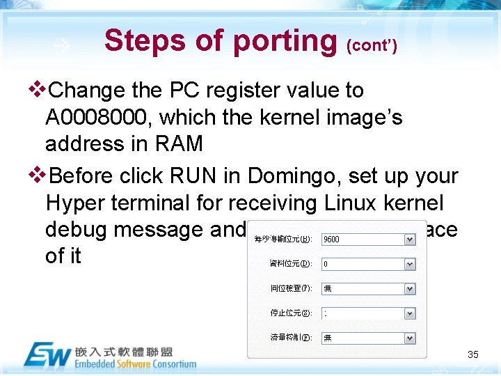 Steps of porting (cont’) v. Change the PC register value to A 0008000, which