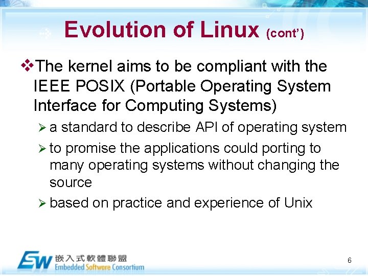 Evolution of Linux (cont’) v. The kernel aims to be compliant with the IEEE