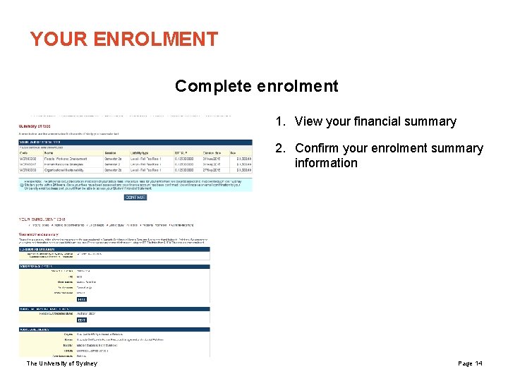 YOUR ENROLMENT Complete enrolment 1. View your financial summary 2. Confirm your enrolment summary