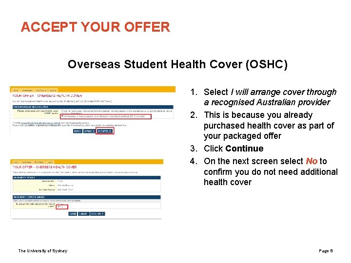 ACCEPT YOUR OFFER Overseas Student Health Cover (OSHC) 1. Select I will arrange cover