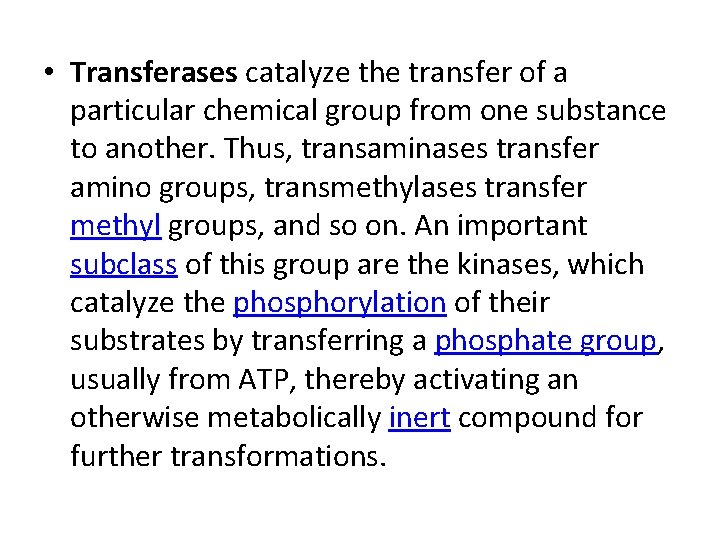  • Transferases catalyze the transfer of a particular chemical group from one substance
