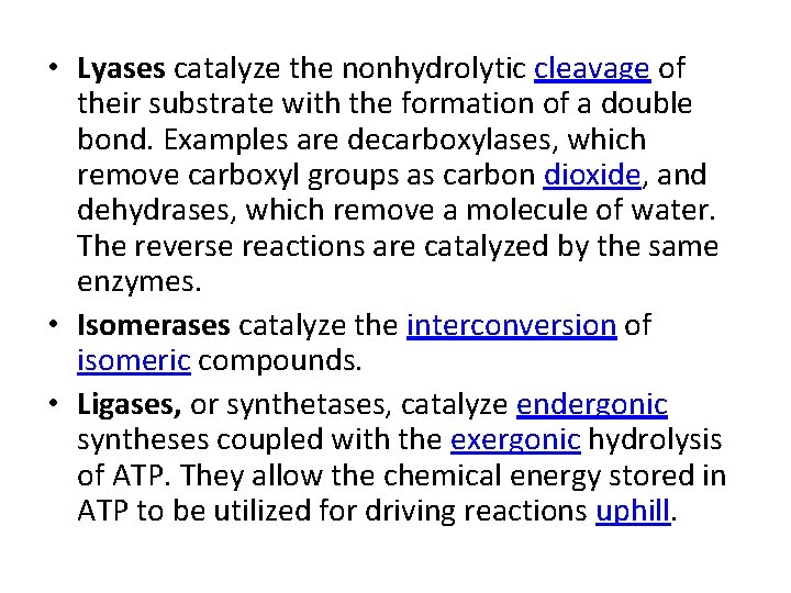  • Lyases catalyze the nonhydrolytic cleavage of their substrate with the formation of