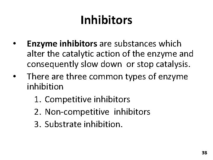 Inhibitors • • Enzyme inhibitors are substances which alter the catalytic action of the