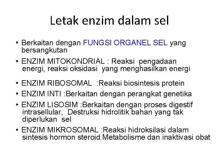 Letak enzim dalam sel • Berkaitan dengan FUNGSI ORGANEL SEL yang bersangkutan • ENZIM