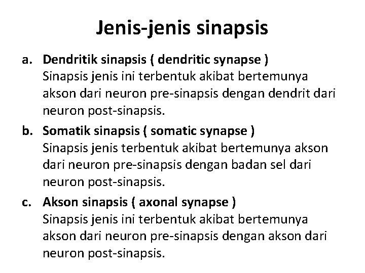 Jenis-jenis sinapsis a. Dendritik sinapsis ( dendritic synapse ) Sinapsis jenis ini terbentuk akibat