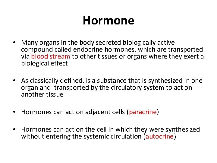 Hormone • Many organs in the body secreted biologically active compound called endocrine hormones,