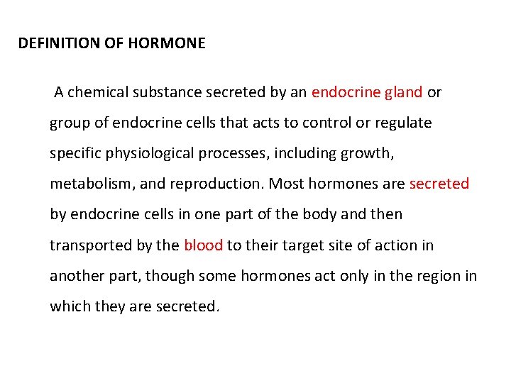 DEFINITION OF HORMONE A chemical substance secreted by an endocrine gland or group of