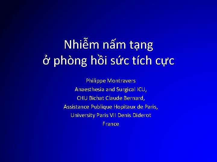 Nhiễm nấm tạng ở phòng hồi sức tích cực Philippe Montravers Anaesthesia and Surgical