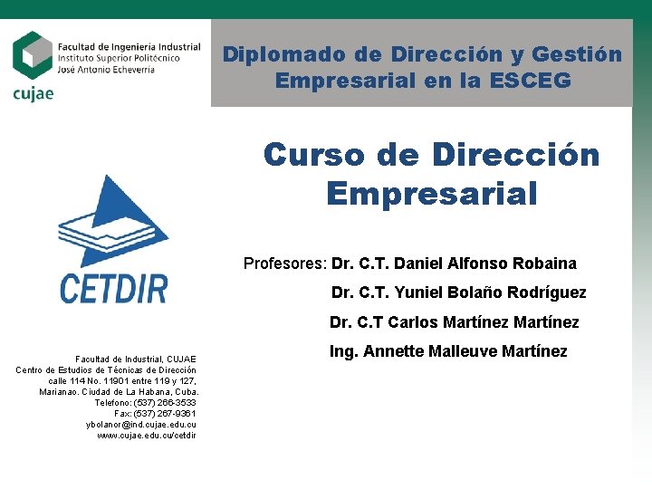 Diplomado de Dirección y Gestión Empresarial en la ESCEG Curso de Dirección Empresarial Profesores: