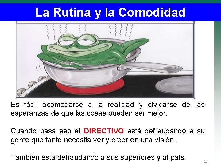 La Rutina y la Comodidad Es fácil acomodarse a la realidad y olvidarse de