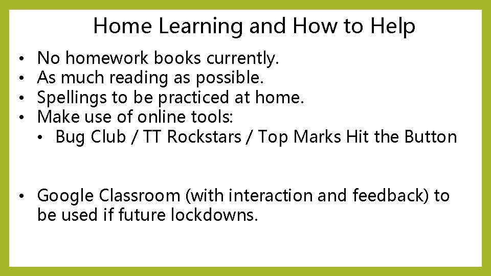 Home Learning and How to Help • • No homework books currently. As much