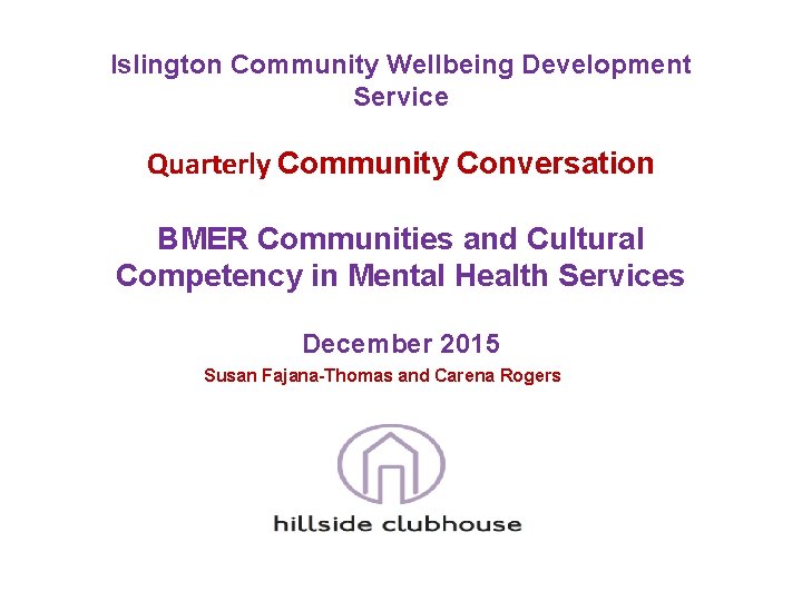 Islington Community Wellbeing Development Service Quarterly Community Conversation BMER Communities and Cultural Competency in