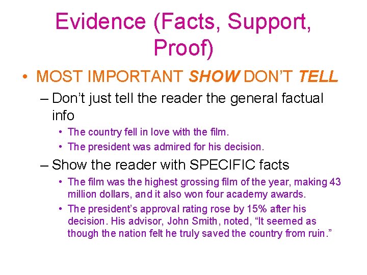 Evidence (Facts, Support, Proof) • MOST IMPORTANT SHOW DON’T TELL – Don’t just tell