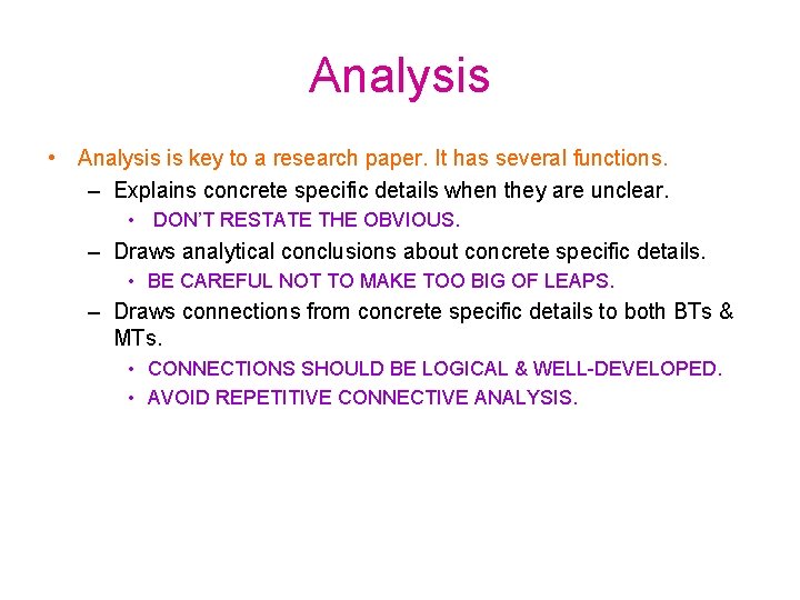 Analysis • Analysis is key to a research paper. It has several functions. –