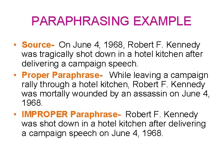 PARAPHRASING EXAMPLE • Source- On June 4, 1968, Robert F. Kennedy was tragically shot