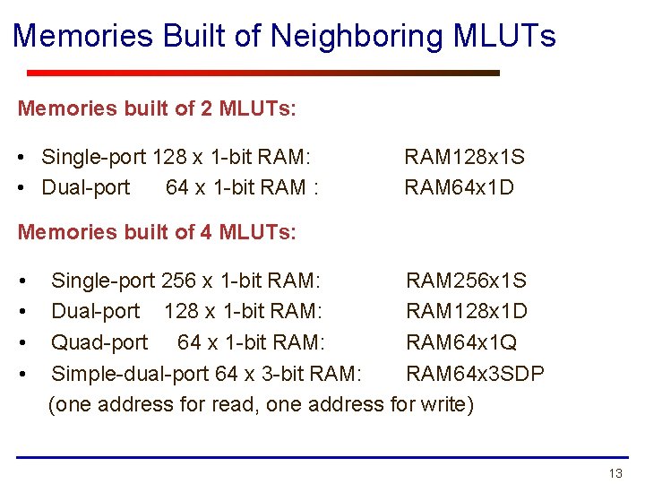 Memories Built of Neighboring MLUTs Memories built of 2 MLUTs: • Single-port 128 x