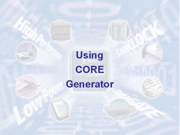 Using CORE Generator 32 