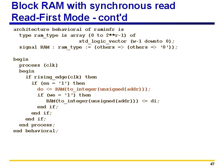 Block RAM with synchronous read Read-First Mode - cont'd architecture behavioral of raminfr is