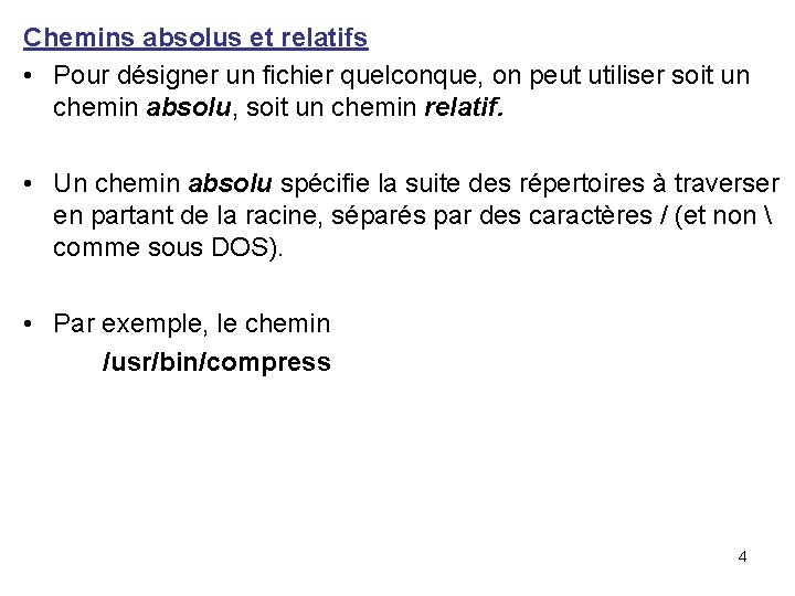 Chemins absolus et relatifs • Pour désigner un fichier quelconque, on peut utiliser soit