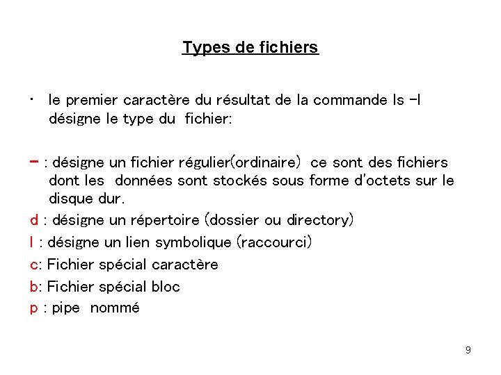 Types de fichiers • le premier caractère du résultat de la commande ls -l