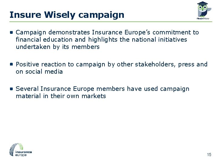 Insure Wisely campaign Campaign demonstrates Insurance Europe’s commitment to financial education and highlights the