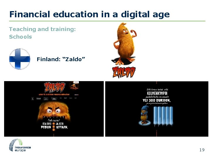 Financial education in a digital age Teaching and training: Schools Finland: “Zaldo” 19 