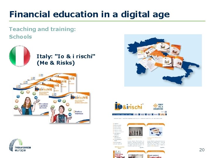 Financial education in a digital age Teaching and training: Schools Italy: "Io & i