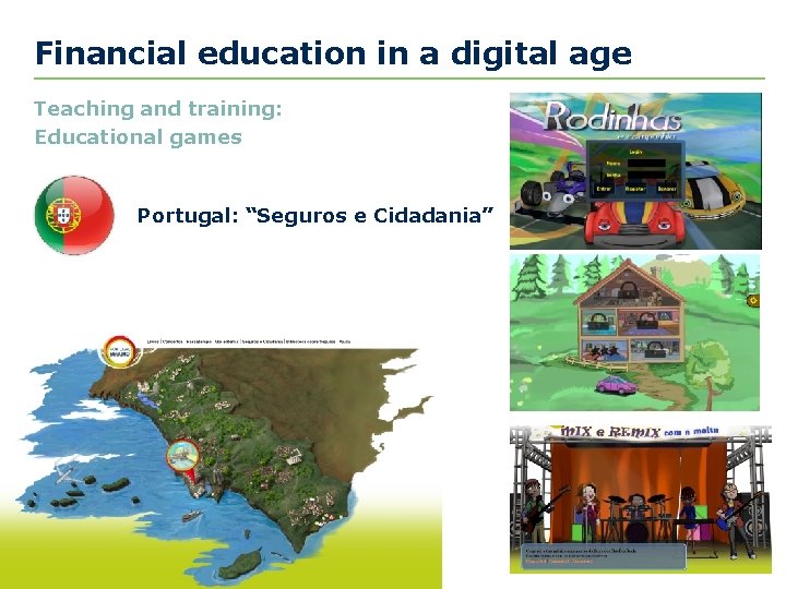Financial education in a digital age Teaching and training: Educational games Portugal: “Seguros e