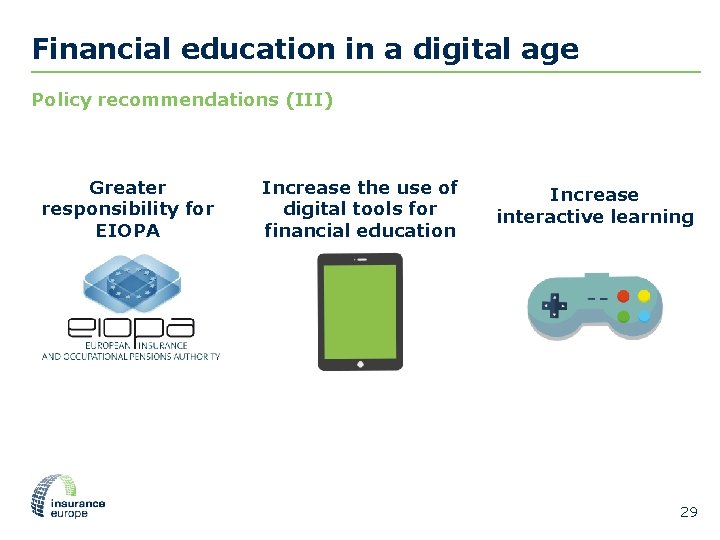 Financial education in a digital age Policy recommendations (III) Greater responsibility for EIOPA Increase
