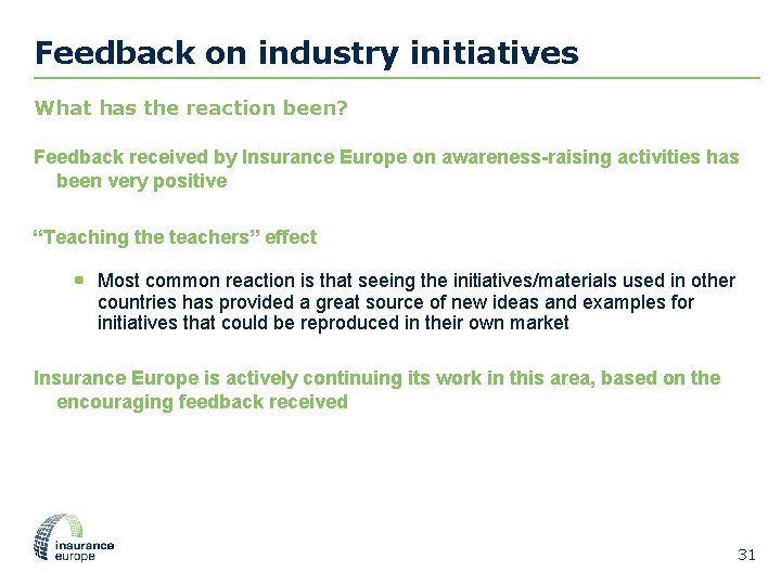 Feedback on industry initiatives What has the reaction been? Feedback received by Insurance Europe