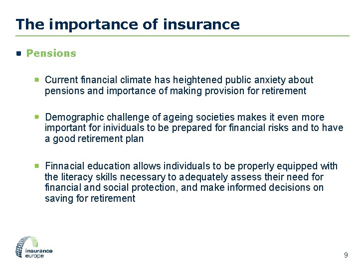 The importance of insurance Pensions Current financial climate has heightened public anxiety about pensions